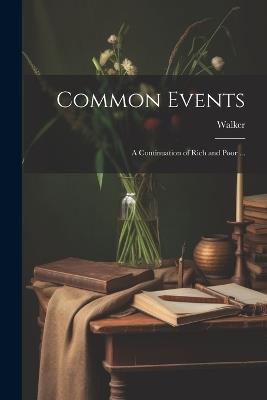 Common Events: A Continuation of Rich and Poor ... - Walker - cover