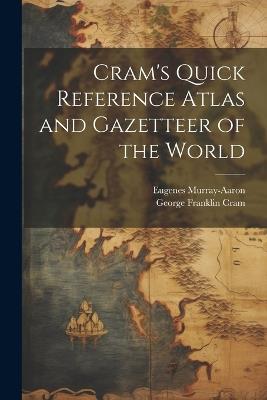 Cram's Quick Reference Atlas and Gazetteer of the World - George Franklin Cram,Eugenes Murray-Aaron - cover