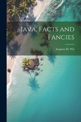Java, Facts and Fancies - Augusta De Wit - cover