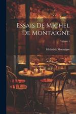 Essais De Michel De Montaigne; Volume 1