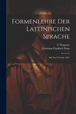 Formenlehre Der Lateinischen Sprache: Bd. Das Verbum. 1897
