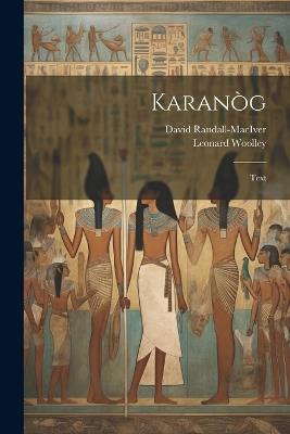 Karanòg: Text - David Randall-Maciver,Leonard Woolley - cover