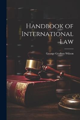 Handbook of International Law - George Grafton Wilson - cover