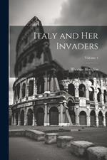 Italy and Her Invaders; Volume 4