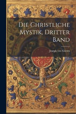 Die Christliche Mystik, Dritter Band - Joseph Von Görres - cover
