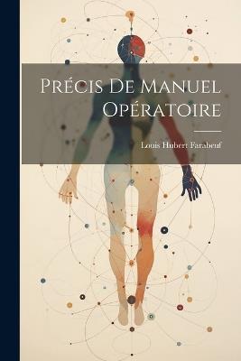 Précis De Manuel Opératoire - Louis Hubert Farabeuf - cover