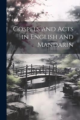 Gospels and Acts in English and Mandarin - Anonymous - cover