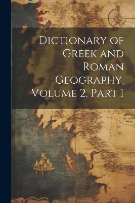 Dictionary of Greek and Roman Geography, Volume 2, part 1 - Anonymous - cover