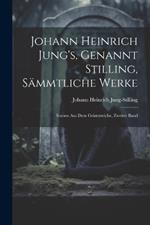 Johann Heinrich Jung's, Genannt Stilling, Sämmtliche Werke: Scenen Aus Dem Geisterreiche, Zweiter Band
