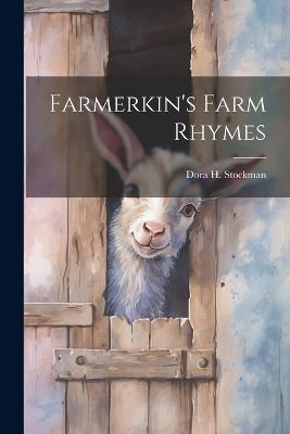 Farmerkin's Farm Rhymes - Dora H Stockman - cover