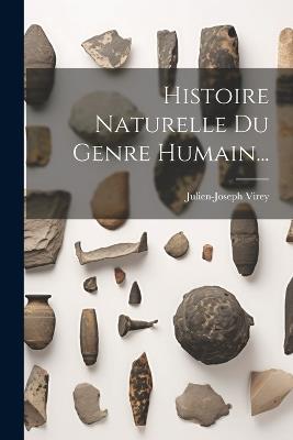 Histoire Naturelle Du Genre Humain... - Julien-Joseph Virey - cover
