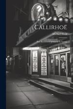 Callirhoë: Fair Rosamund [dramas In Verse]