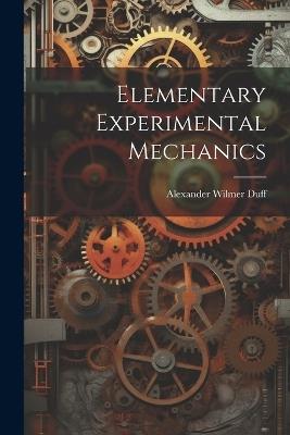 Elementary Experimental Mechanics - Alexander Wilmer Duff - cover