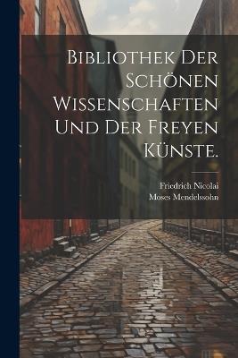 Bibliothek der schönen Wissenschaften und der freyen Künste. - Friedrich Nicolai,Moses Mendelssohn - cover