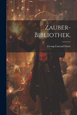 Zauber-Bibliothek. - Georg Conrad Horst - cover