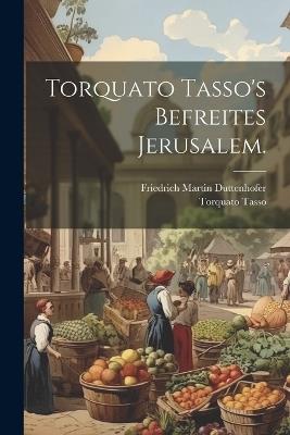 Torquato Tasso's Befreites Jerusalem. - Torquato Tasso - cover