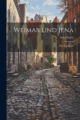 Weimar und Jena: Ein Tagebuch. - Adolf Stahr - cover