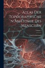 Atlas Der Topographischen Anatomie Des Menschen; Volume 3