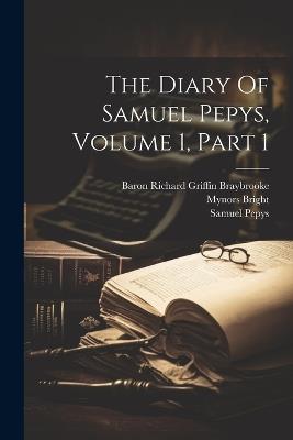 The Diary Of Samuel Pepys, Volume 1, Part 1 - Samuel Pepys,Mynors Bright - cover