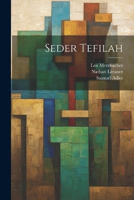 Seder Tefilah - Samuel Adler,Leo Merzbacher,Nathan Littauer - cover