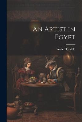 An Artist in Egypt - Walter Tyndale - cover