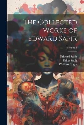 The Collected Works of Edward Sapir; Volume 4 - Edward 1884-1939 Sapir,Philip Sapir,William 1928-2006 Bright - cover