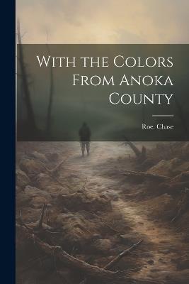 With the Colors From Anoka County - Roe Chase - cover