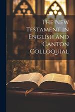 The New Testament in English and Canton Colloquial