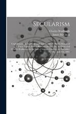 Secularism: Unphilosophical, Immoral, and Anti-social: Verbatim Report of a Three Nights' Debate Between the Rev. Dr. McCann and Charles Bradlaugh, in the Hall of Science, London, on December 7th, 14th, and 21st, 1881