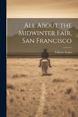 All About the Midwinter Fair, San Francisco - Taliesin Evans - cover