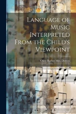 Language of Music Interpreted From the Child's Viewpoint - cover