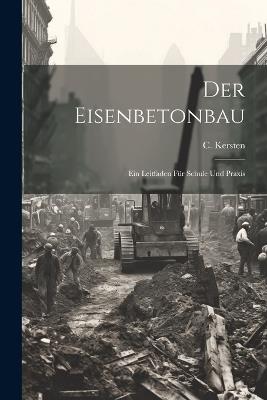 Der Eisenbetonbau: Ein Leitfaden für Schule und Praxis - cover