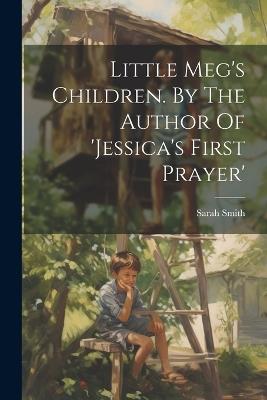 Little Meg's Children. By The Author Of 'jessica's First Prayer' - Sarah Smith - cover