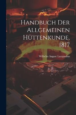 Handbuch der allgemeinen Hüttenkunde, 1817 - Wilhelm August Lampadius - cover