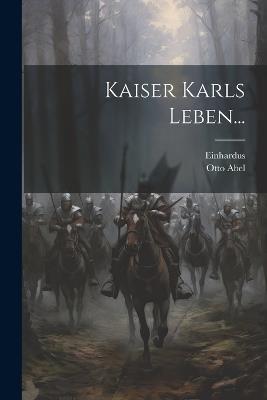 Kaiser Karls Leben... - Otto Abel - cover