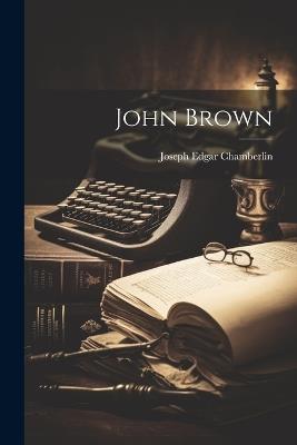 John Brown - Joseph Edgar Chamberlin - cover