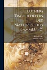 Luthers Tischreden in der mathesischen Sammlung.