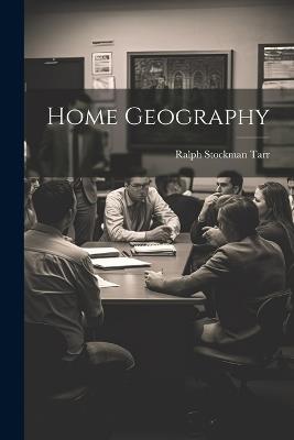 Home Geography - Ralph Stockman Tarr - cover