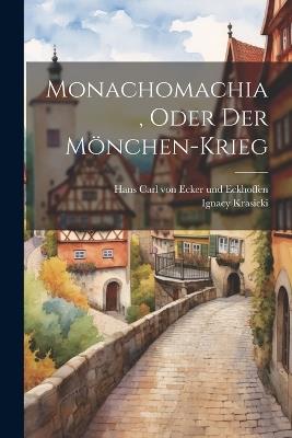 Monachomachia, Oder Der Mönchen-krieg - Ignacy Krasicki - cover