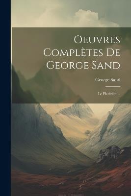 Oeuvres Complètes De George Sand: Le Piccinino... - George Sand - cover