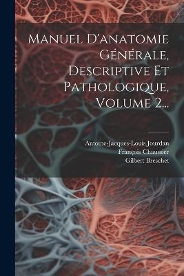 Manuel D'anatomie Générale, Descriptive Et Pathologique, Volume 2... - Johann Friedrich Meckel,Antoine-Jacques-Louis Jourdan,François Chaussier - cover