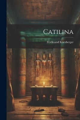 Catilina - Ferdinand Kürnberger - cover