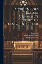 Jacob Benignus Bossuet Gesammelte Predigten, fuenfzehnter Theil
