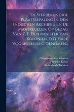 De Sterrekundige Plaatsbepaling In Den Indischen Archipel, En De Maatregelen, Op Gezag Van Z. E. Den Minister Van Kolonien, Tot Hare Voorbereiding Genomen...