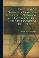 Principios De Geometria Analitica Elemental Destinados A La Enseñanza ... Del Cuerpo De Ingenieros Del Ejército...