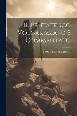 Il Pentateuco Volgarizzato E Commentato - Samuel Davide Luzzatto - cover