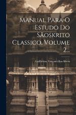 Manual Para O Estudo Do Sãoskrito Classico, Volume 2...