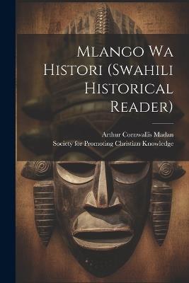 Mlango Wa Histori (swahili Historical Reader) - Arthur Cornwallis Madan - cover