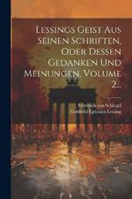 Lessings Geist Aus Seinen Schriften, Oder Dessen Gedanken Und Meinungen, Volume 2...