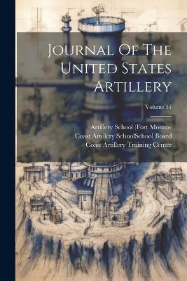 Journal Of The United States Artillery; Volume 51 - Va ) - cover